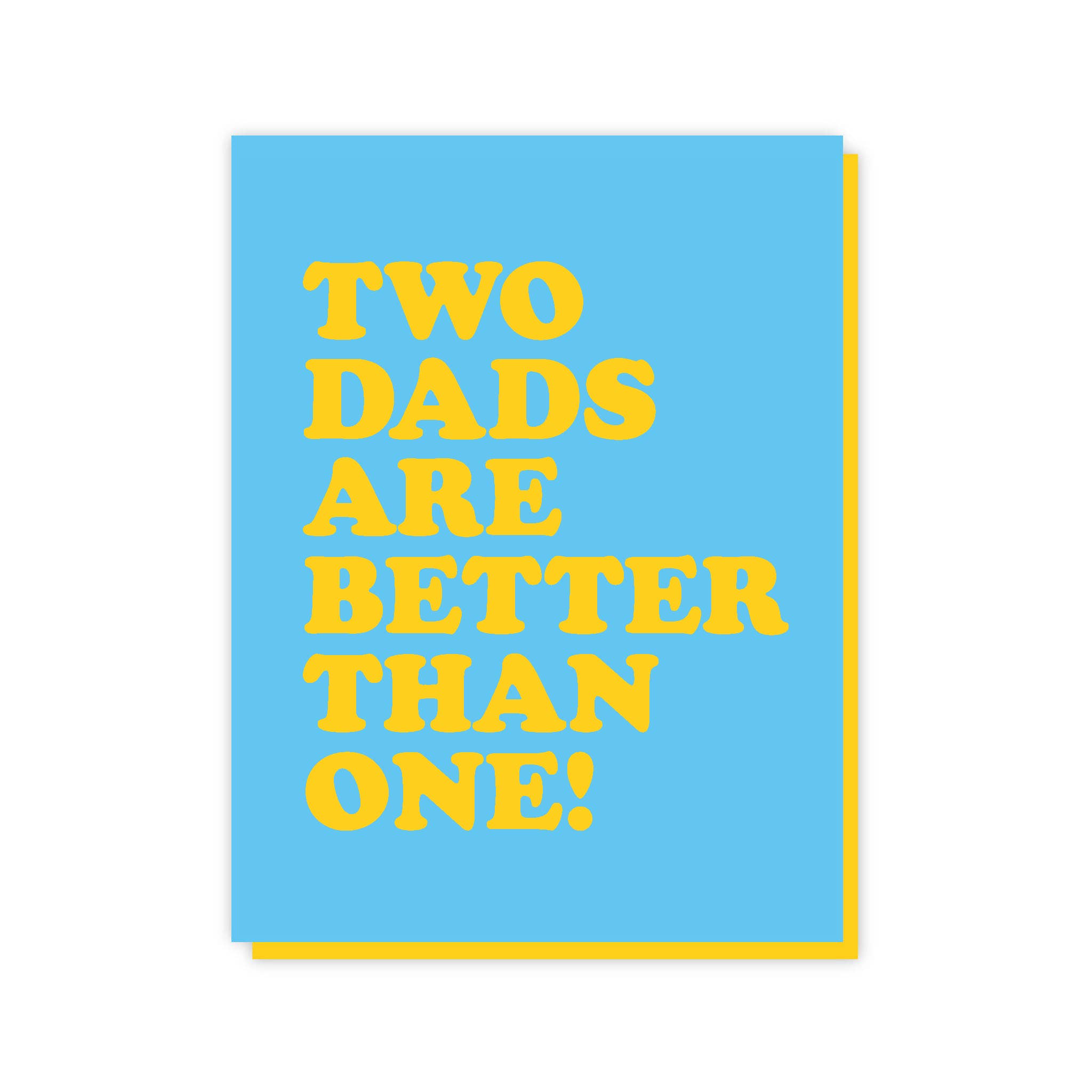 Two Dads Are Better Than One - A2 Card - Spiral Circle