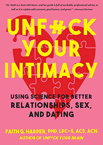 Unfuck Your Intimacy: Using Science for Better Relationships, Sex, and Dating - Spiral Circle