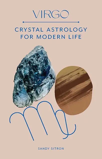 Virgo: Crystal Astrology for Modern Life - Spiral Circle