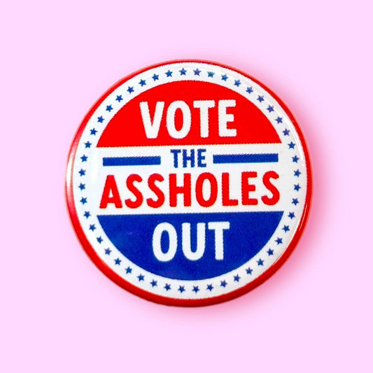 Vote the Assholes Out (Button or Magnet!) - Spiral Circle