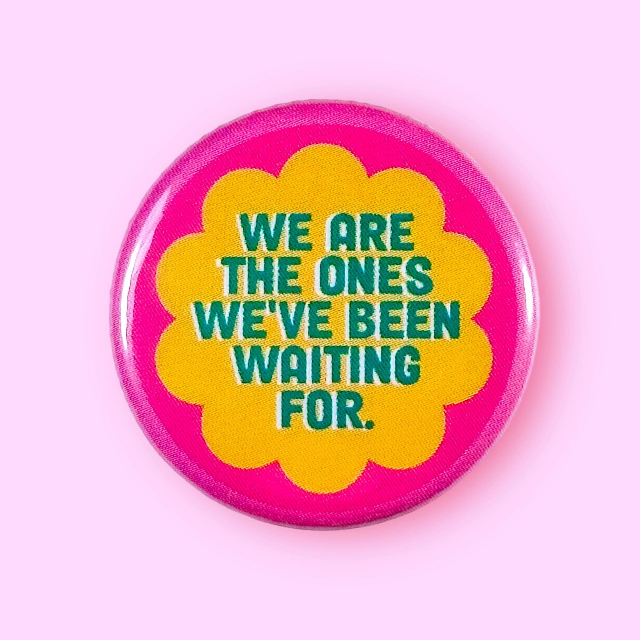 We Are The Ones We've Been Waiting For (Button) - Spiral Circle