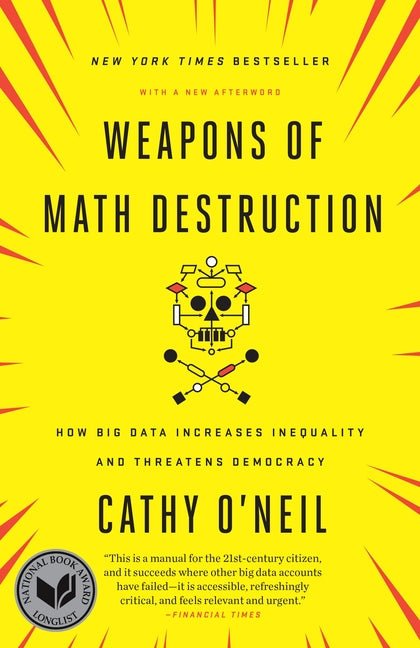 Weapons of Math Destruction: How Big Data Increases Inequality and Threatens Democracy - Spiral Circle