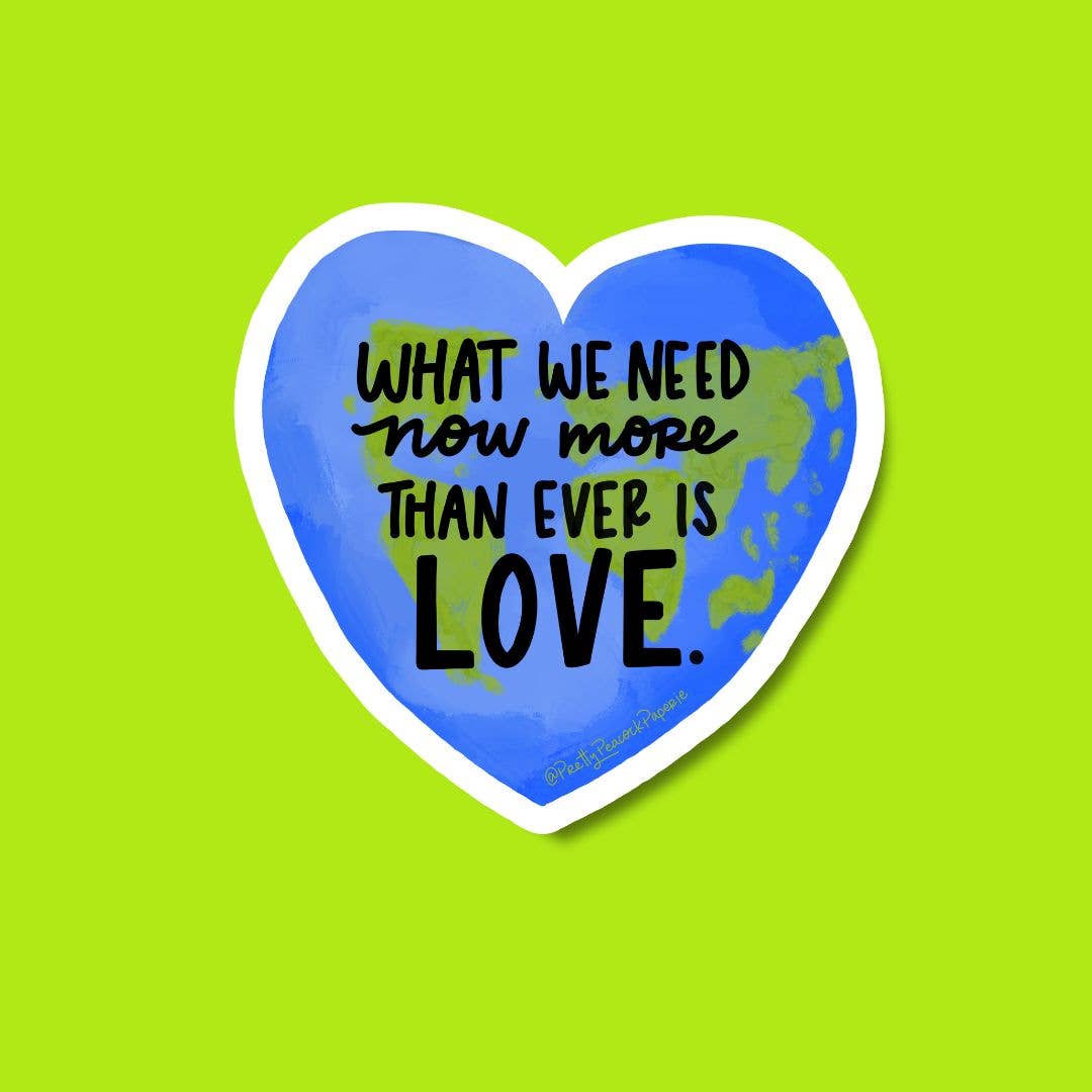 What We Need Now More Than Ever Is Love Vinyl Sticker - Spiral Circle