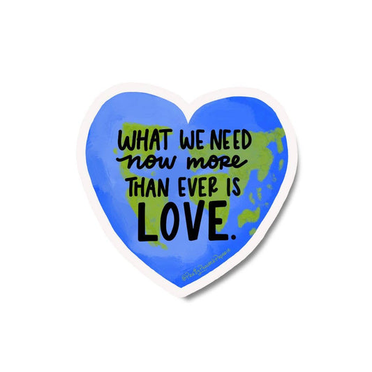 What We Need Now More Than Ever Is Love Vinyl Sticker - Spiral Circle