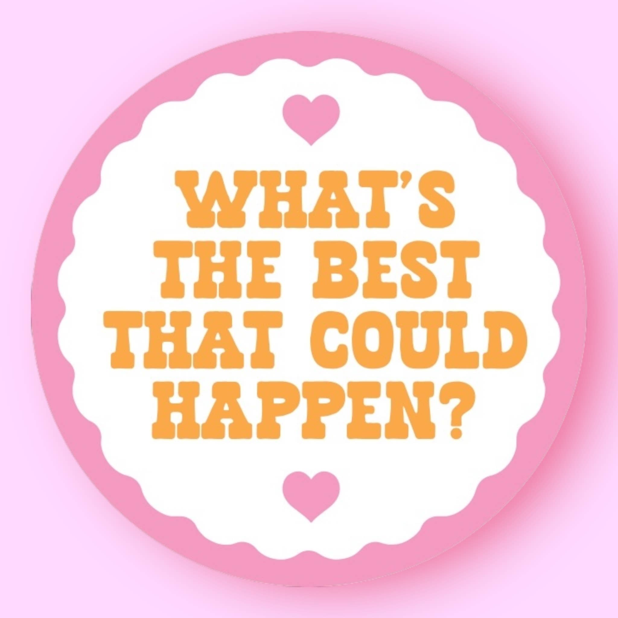 What's The Best That Could Happen | Sticker - Spiral Circle