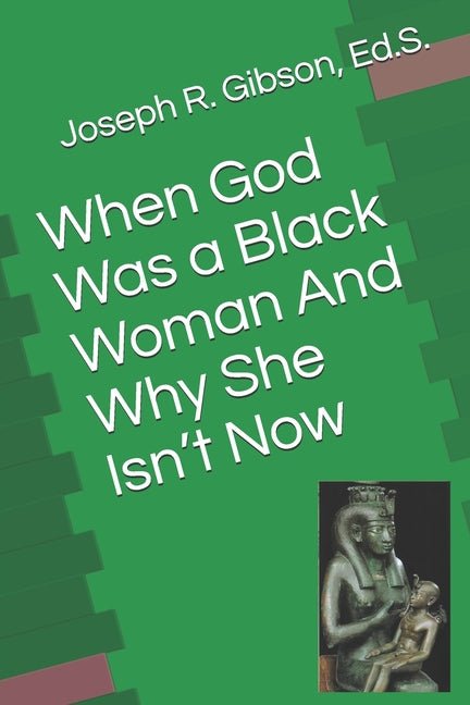 When God Was a Black Woman: And Why She Isn't Now - Spiral Circle