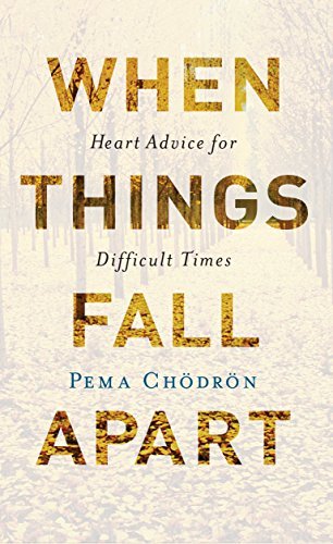 When Things Fall Apart: Heart Advice for Difficult Times - Spiral Circle