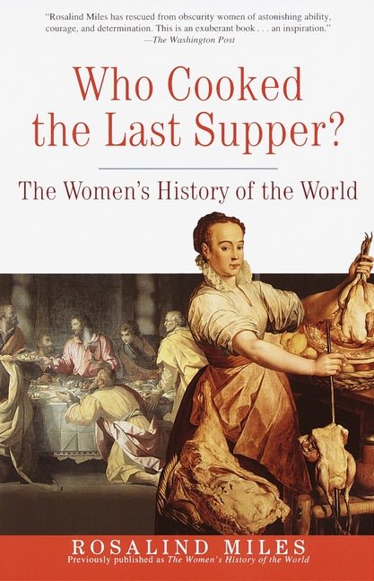 Who Cooked the Last Supper?: The Women's History of the World (Three Rivers Press) - Spiral Circle