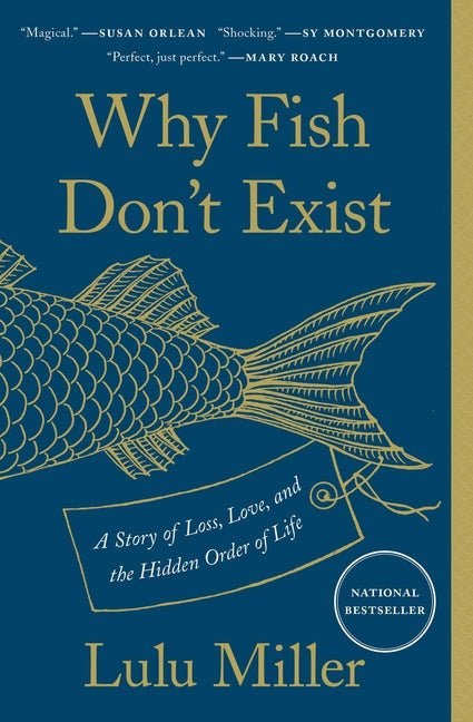 Why Fish Don't Exist: A Story of Loss, Love, and the Hidden Order of Life - Spiral Circle