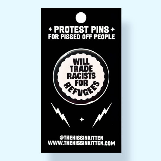 Will Trade Racists for Refugees (Button or Magnet!) - Spiral Circle