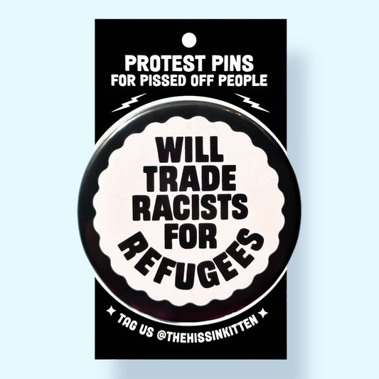 Will Trade Racists for Refugees (Button or Magnet!) - Spiral Circle