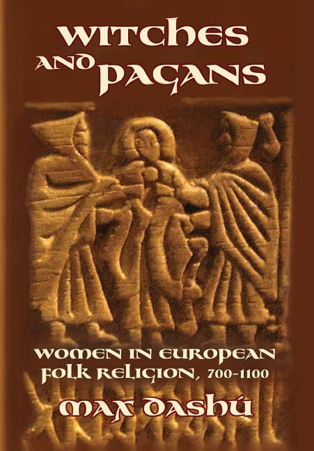 Witches and Pagans: Women in European Folk Religion, 700 - 1100 - Spiral Circle