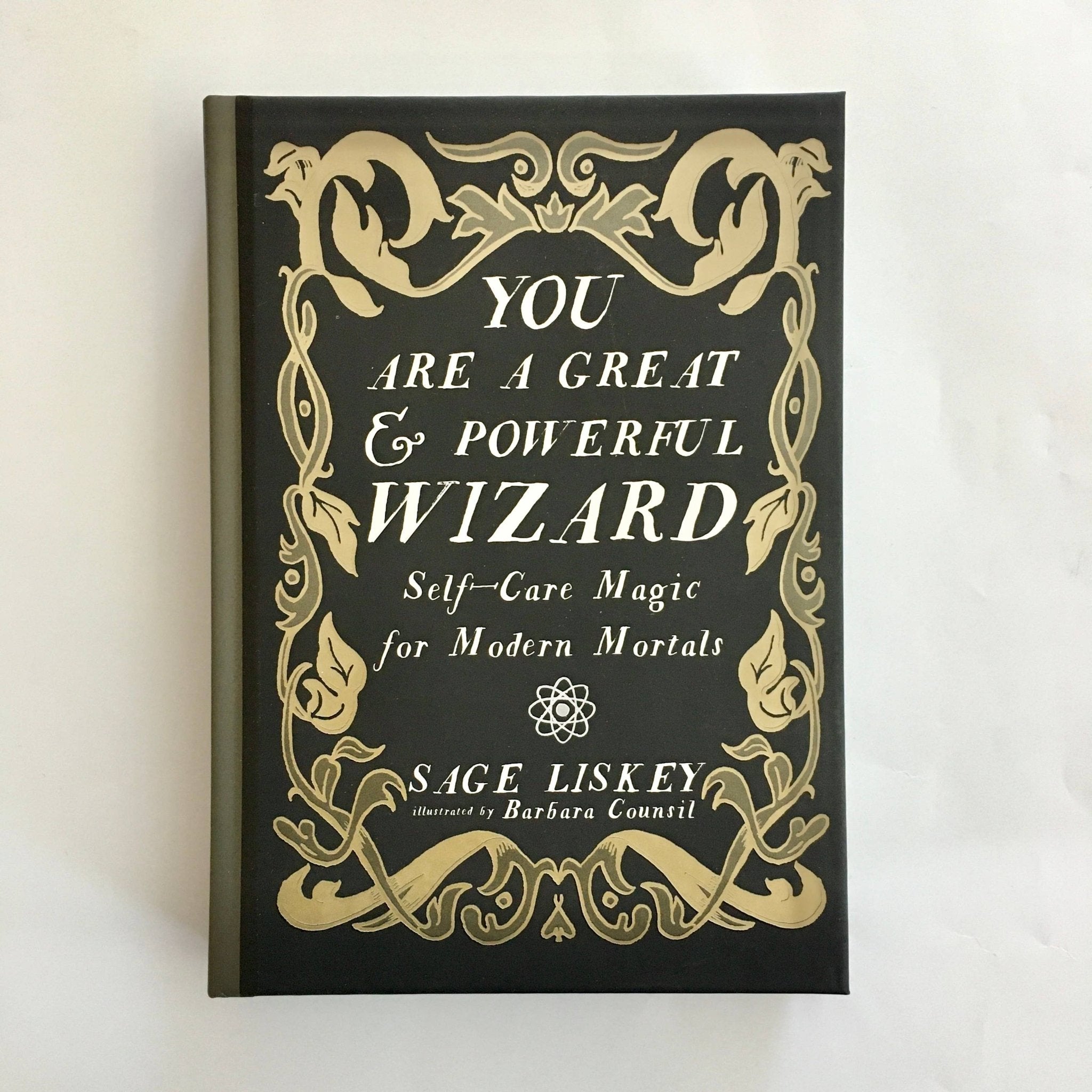 You Are a Great and Powerful Wizard: Self - Care Magic for Modern Mortals - Spiral Circle