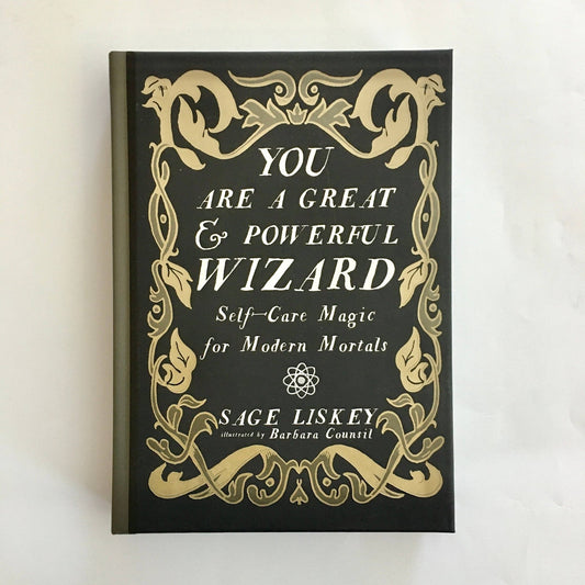 You Are a Great and Powerful Wizard: Self - Care Magic for Modern Mortals - Spiral Circle