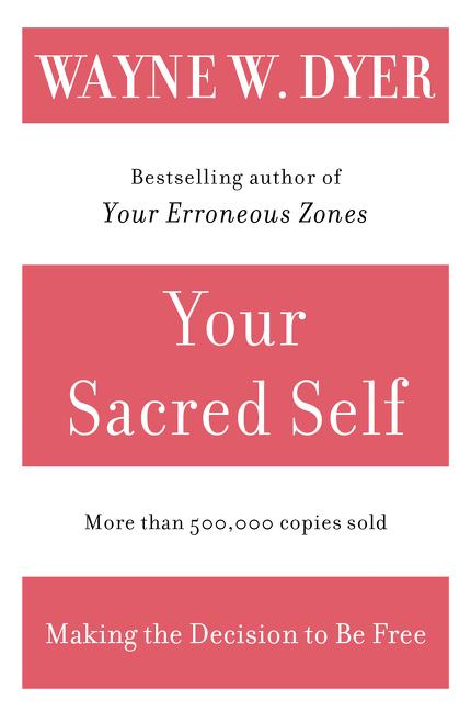 Your Sacred Self: Making the Decision to Be Free - Spiral Circle