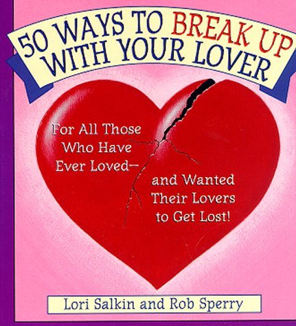 50 Ways to Break Up With Your Lover | 50 Ways To Make Up With Your Lover - Spiral Circle