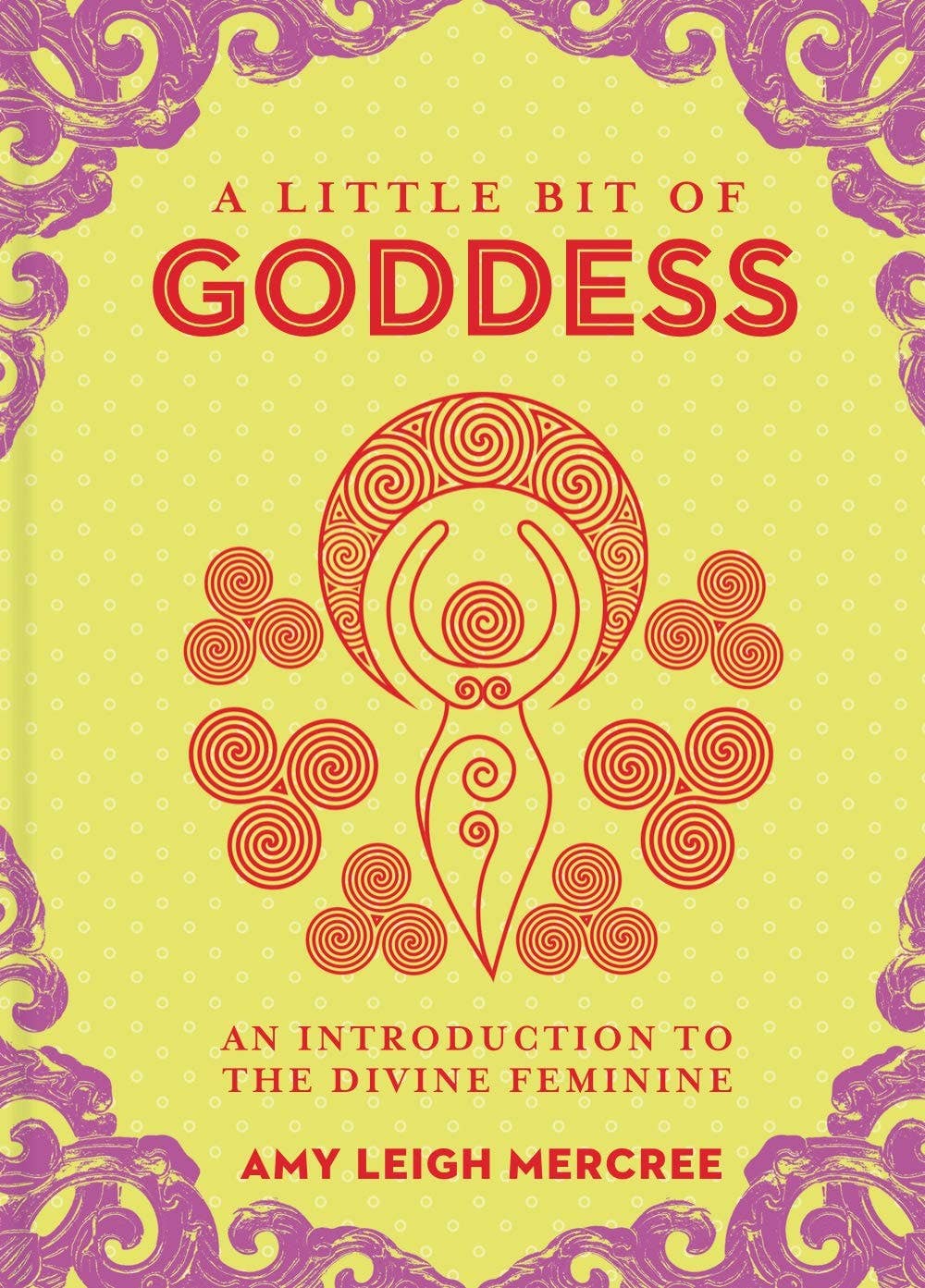 A Little Bit of Goddess by Amy Leigh Mercree - Spiral Circle
