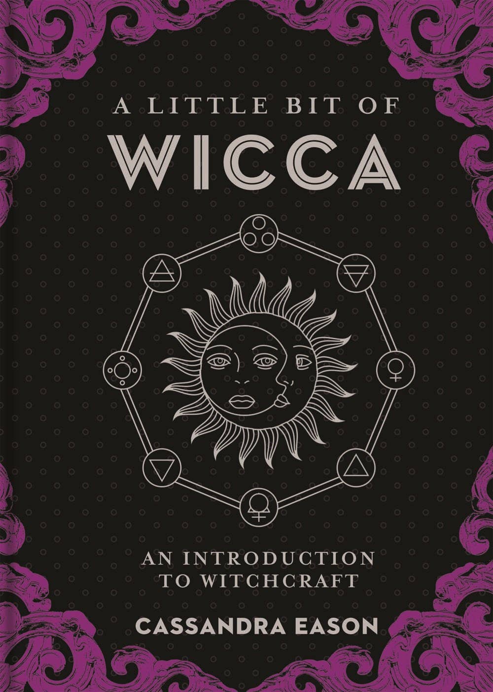 A Little Bit of Wicca by Cassandra Eason - Spiral Circle