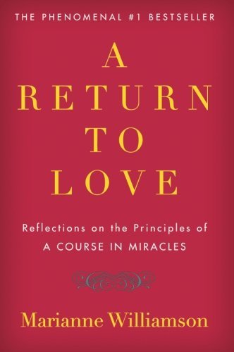 A Return to Love | Reflections on the Principles of "A Course in Miracles" - Spiral Circle