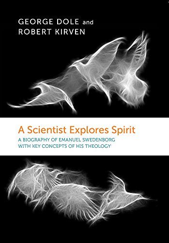 A Scientist Explores Spirit: A Biography of Emanuel Swedenborg with Key Concepts of His Theology - Spiral Circle