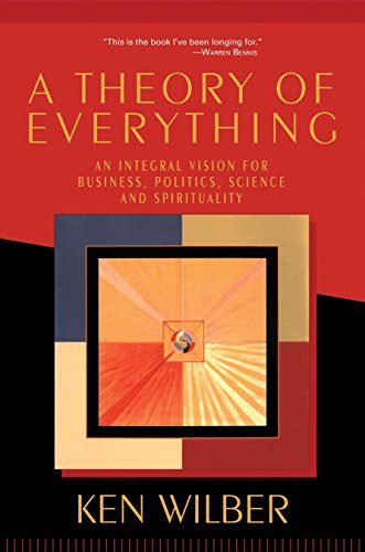 A Theory of Everything | An Integral Vision for Business, Politics, Science and Spirituality - Spiral Circle