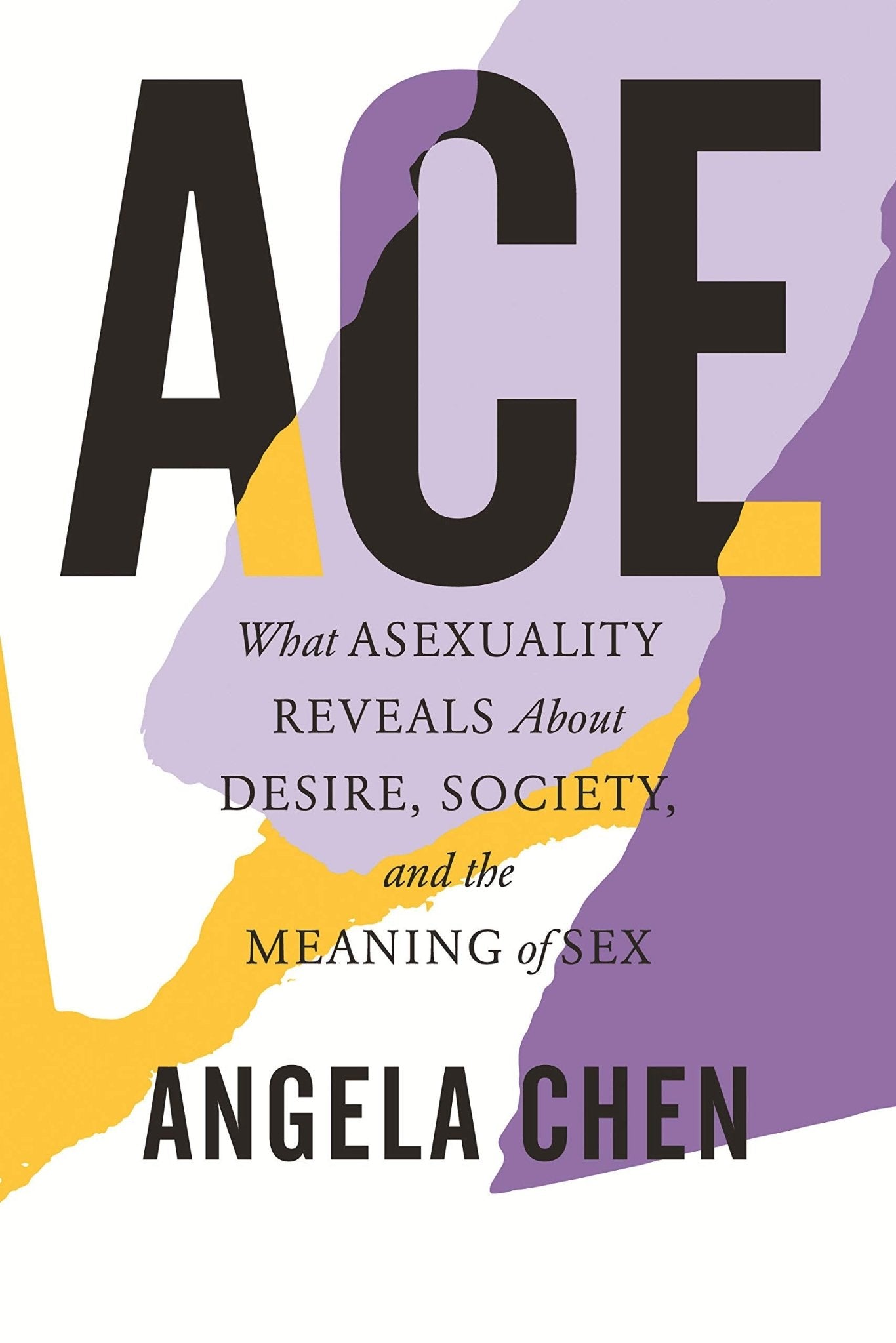 Ace: What Asexuality Reveals about Desire, Society, and the Meaning of Sex - Spiral Circle
