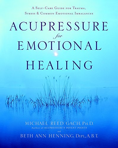 Acupressure for Emotional Healing | A Self - Care Guide for Trauma, Stress, & Common Emotional Imbalances - Spiral Circle