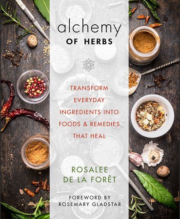 Alchemy of Herbs | Transform Everyday Ingredients into Foods and Remedies That Heal - Spiral Circle