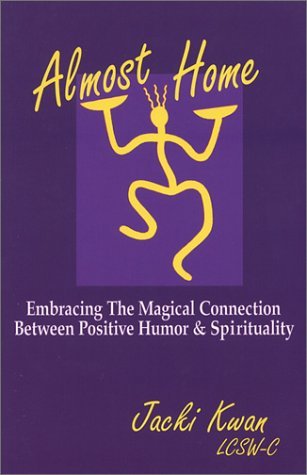 Almost Home | Embracing the Magical Connection Between Positive Humor & Spirituality - Spiral Circle