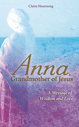Anna, Grandmother of Jesus | A Message of Wisdom and Love - Spiral Circle