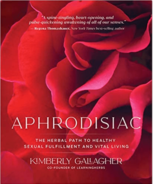 Aphrodisiac | The Herbal Path to Healthy Sexual Fulfillment and Vital Living - Spiral Circle