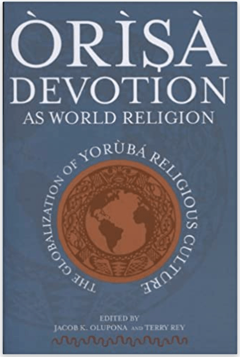 Ã’rÃ¬sÃ  Devotion as World Religion | The Globalization of YorÃ¹bÃ¡ Religious Culture - Spiral Circle