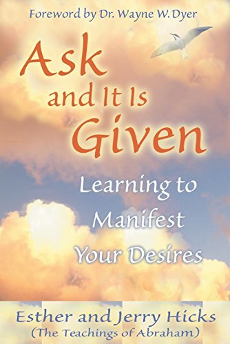 Ask and It Is Given | Learning to Manifest Your Desires - Spiral Circle