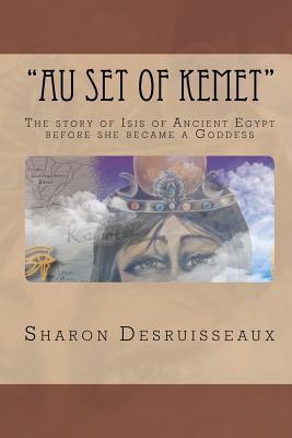 Au Set of Kemet | The Story of Isis of Ancient Egypt Before she Became a Goddess - Spiral Circle
