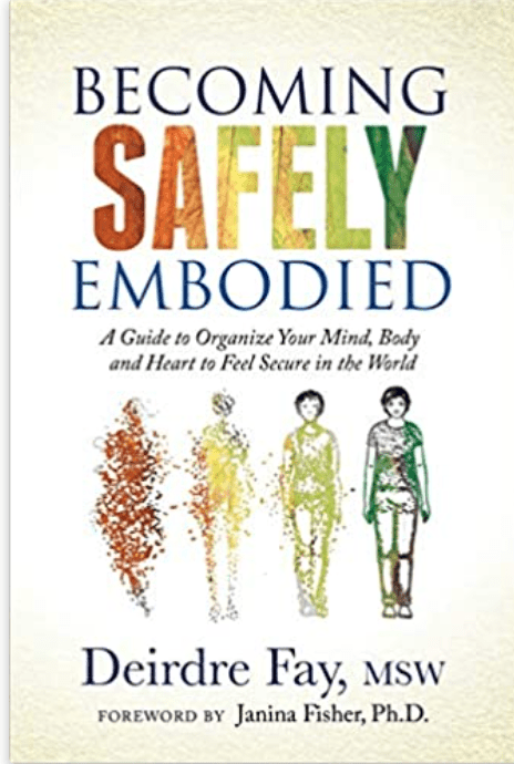 Becoming Safely Embodied | A Guide to Organize Your Mind, Body and Heart to Feel Secure in the World - Spiral Circle