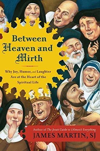 Between Heaven and Mirth | Why Joy, Humor, and Laughter Are at the Heart of the Spiritual Life - Spiral Circle