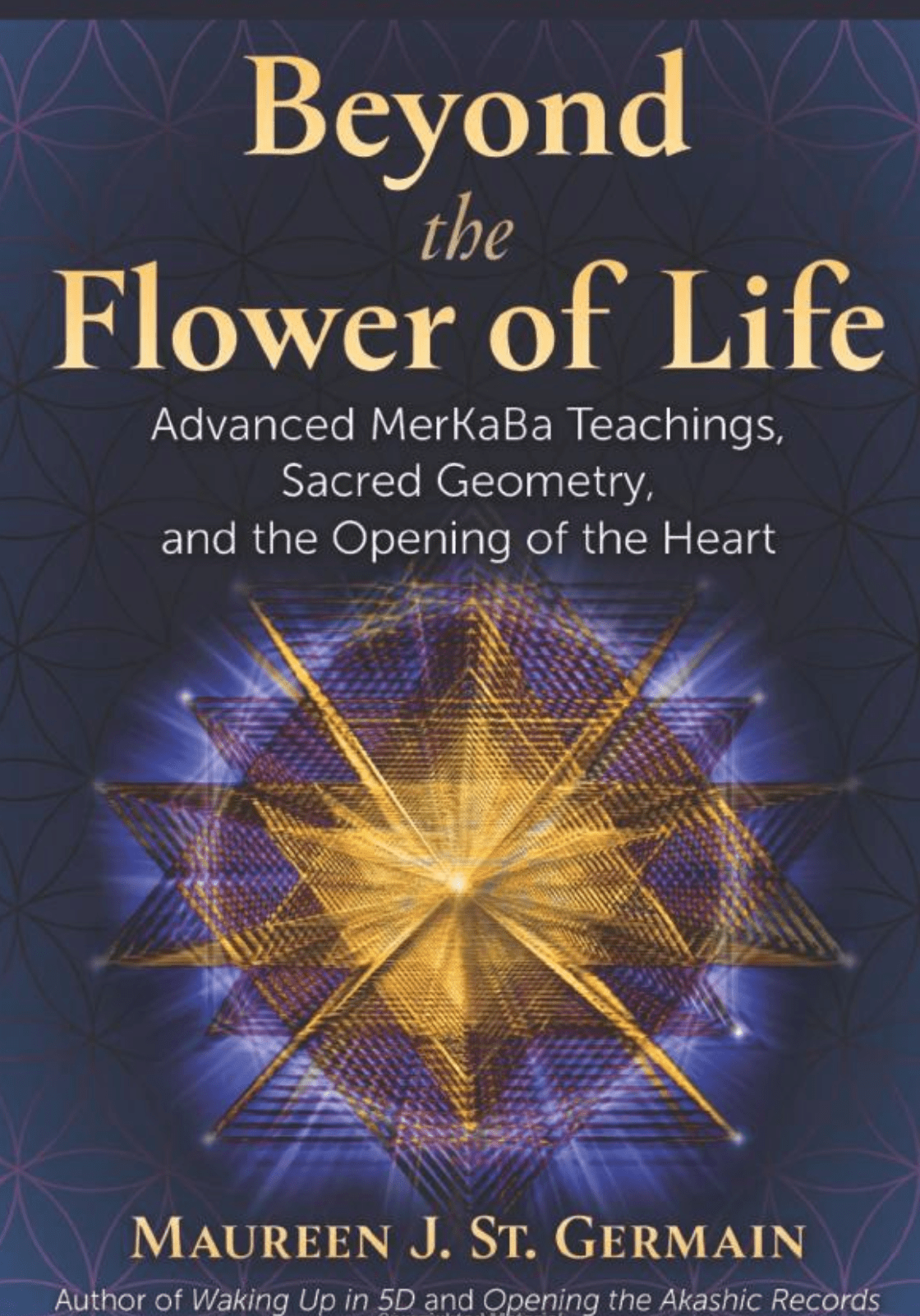 Beyond the Flower of Life: Advanced MerKaBa Teachings, Sacred Geometry, and the Opening of the Heart - Spiral Circle