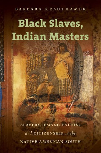 Black Slaves, Indian Masters: Slavery, Emancipation, and Citizenship in the Native American South - Spiral Circle