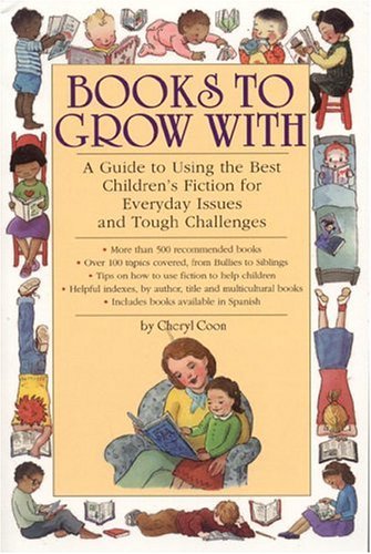 Books to Grow With | A Guide to Using the Best Children's Fiction for Everyday Issues and Tough Challenges - Spiral Circle