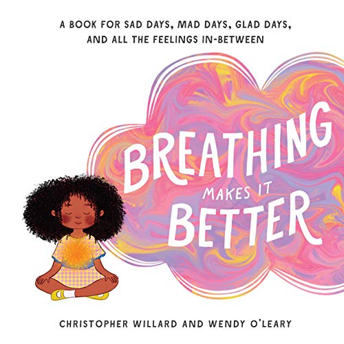 Breathing Makes It Better | A Book for Sad Days, Mad Days, Glad Days, and All the Feelings In - Between - Spiral Circle