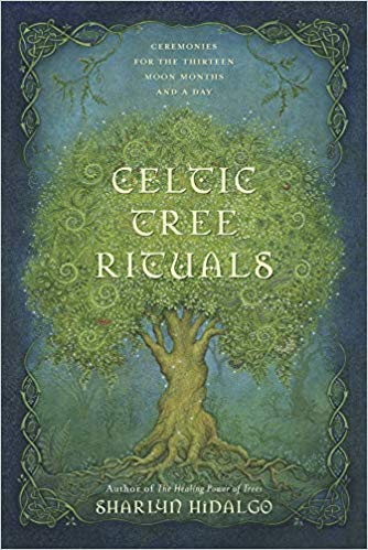 Celtic Tree Rituals | Ceremonies for the Thirteen Moon Months and a Day - Spiral Circle