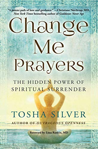 Change Me Prayers | The Hidden Power of Spiritual Surrender - Spiral Circle