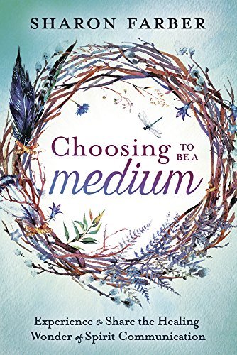 Choosing to Be a Medium | Experience & Share the Healing Wonder of Spirit Communication - Spiral Circle