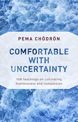 Comfortable with Uncertainty | 108 Teachings on Cultivating Fearlessness and Compassion - Spiral Circle