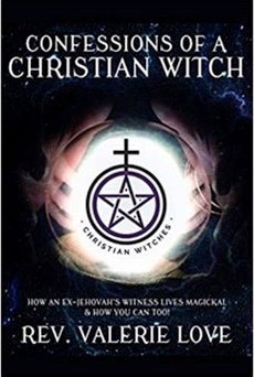 Confessions of a Christian Witch | How an Ex - Jehovah's Witness Lives Magickal & How You Can Too! - Spiral Circle