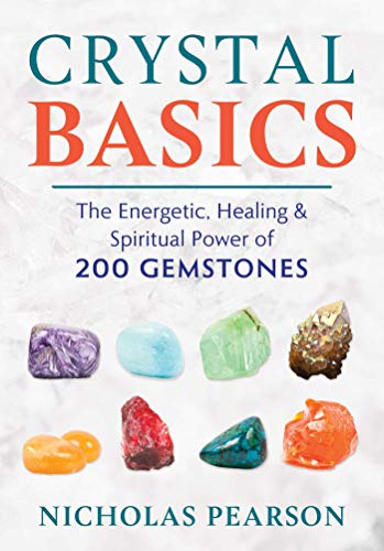 Crystal Basics | The Energetic, Healing, and Spiritual Power of 200 Gemstones - Spiral Circle