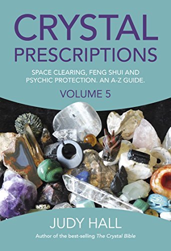 Crystal Prescriptions | Space Clearing, Feng Shui and Psychic Protection | An A-Z guide | Volume 5 - Spiral Circle