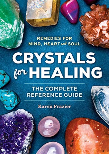 Crystals for Healing | The Complete Reference Guide With Over 200 Remedies for Mind, Heart & Soul - Spiral Circle
