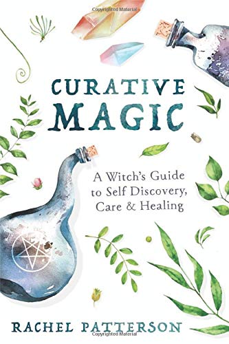Curative Magic | A Witch's Guide to Self Discovery, Care & Healing - Spiral Circle