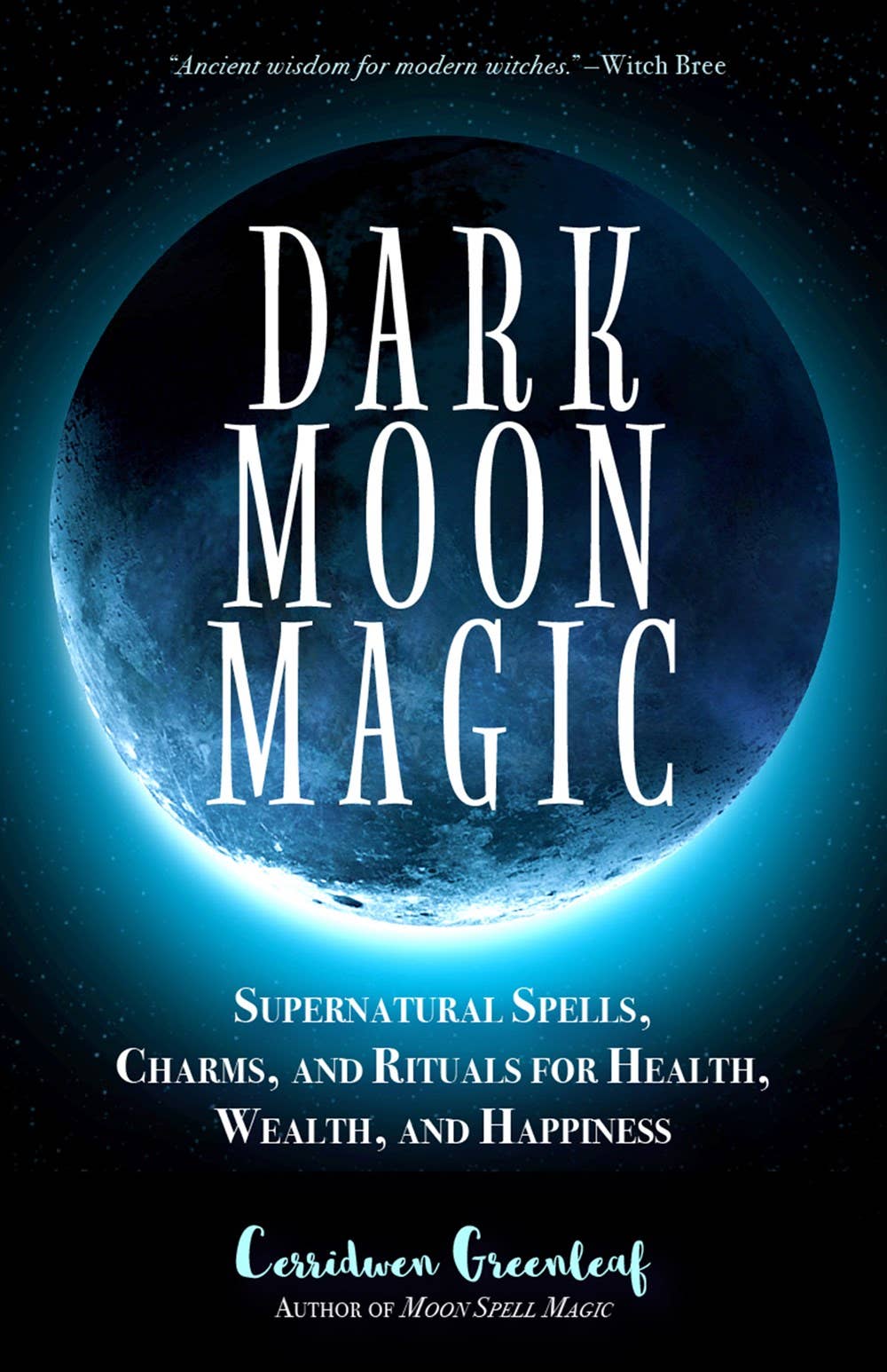 Dark Moon Magic: Supernatural Spells, Charms, and Rituals - Spiral Circle